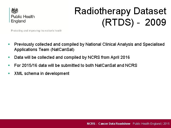 Radiotherapy Dataset (RTDS) - 2009 § Previously collected and compiled by National Clinical Analysis