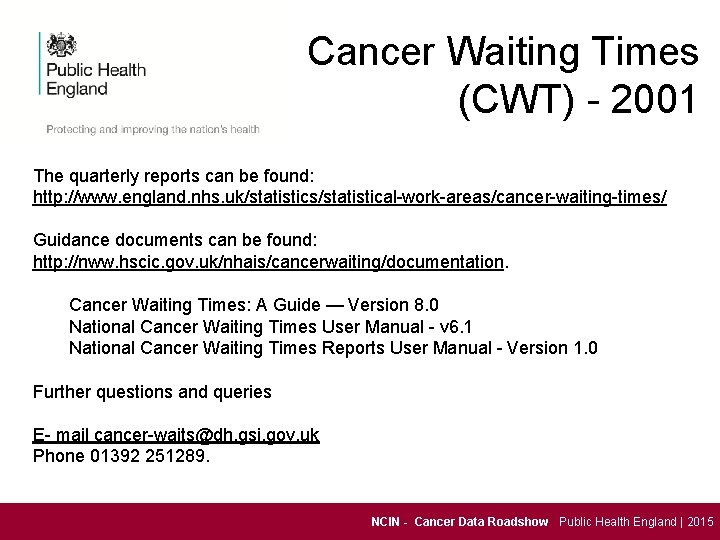 Cancer Waiting Times (CWT) - 2001 The quarterly reports can be found: http: //www.
