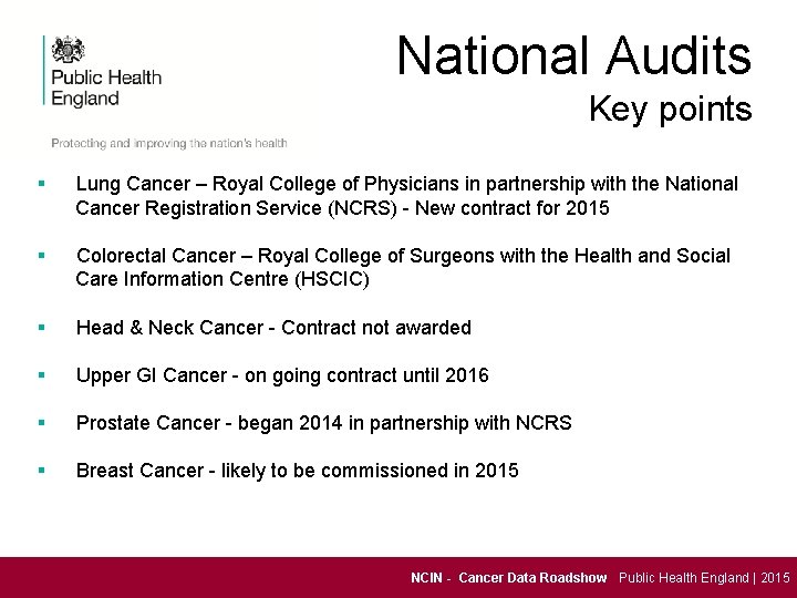 National Audits Key points § Lung Cancer – Royal College of Physicians in partnership