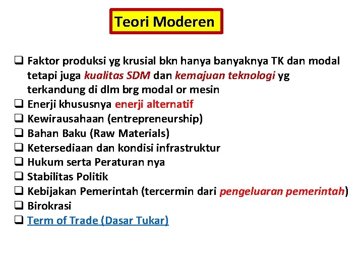 Teori Moderen q Faktor produksi yg krusial bkn hanya banyaknya TK dan modal tetapi