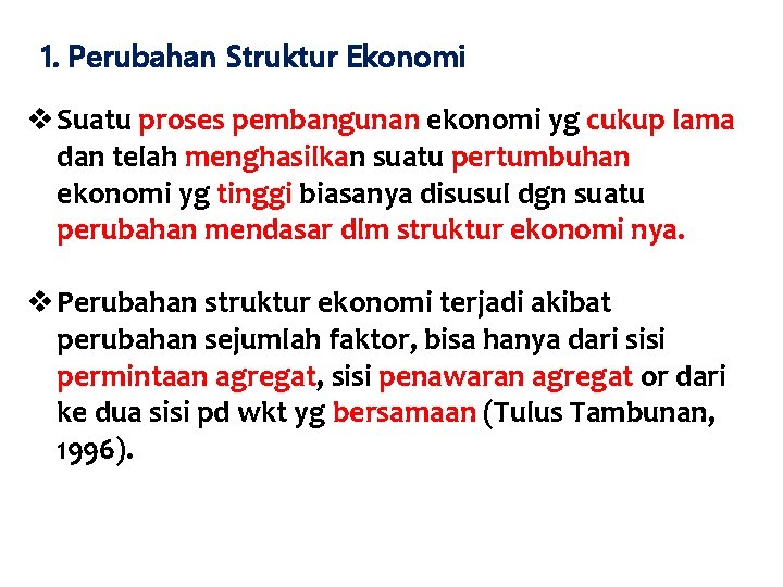 1. Perubahan Struktur Ekonomi v Suatu proses pembangunan ekonomi yg cukup lama dan telah