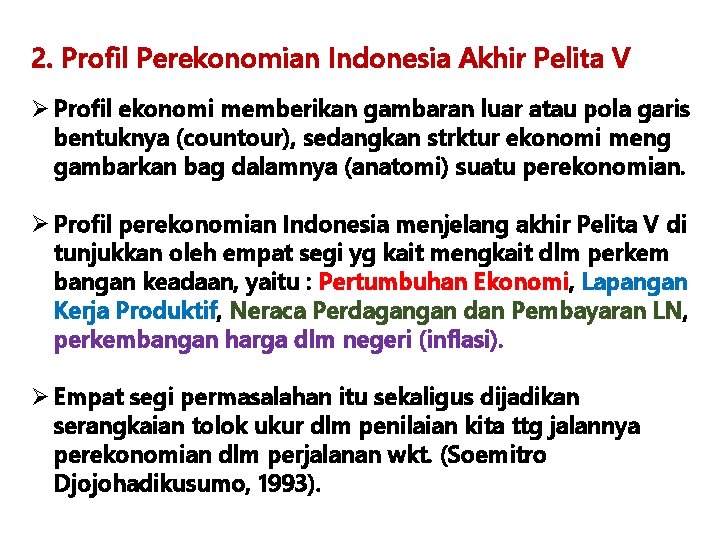 2. Profil Perekonomian Indonesia Akhir Pelita V Ø Profil ekonomi memberikan gambaran luar atau