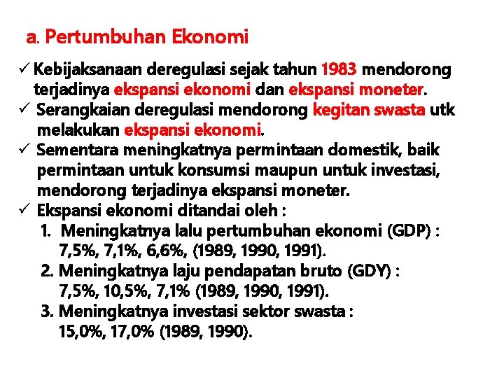 a. Pertumbuhan Ekonomi ü Kebijaksanaan deregulasi sejak tahun 1983 mendorong terjadinya ekspansi ekonomi dan