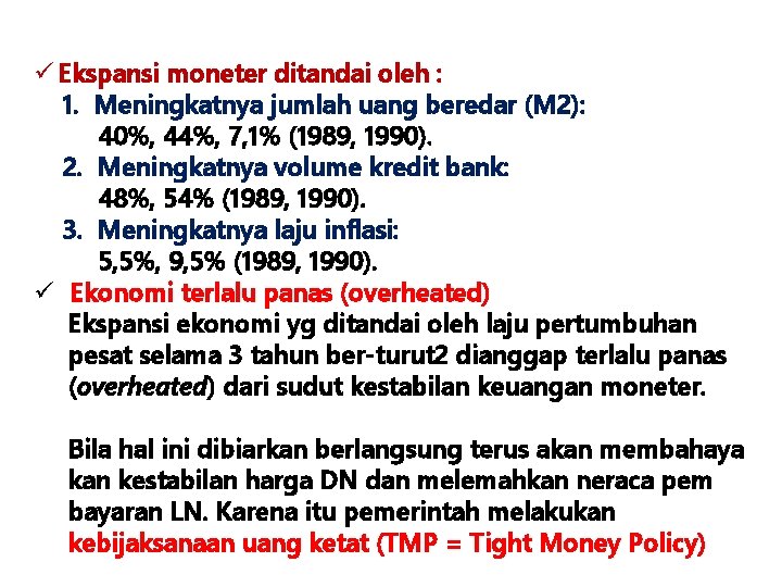 ü Ekspansi moneter ditandai oleh : 1. Meningkatnya jumlah uang beredar (M 2): 40%,