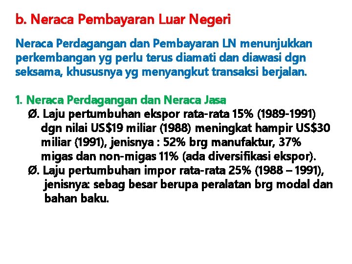  b. Neraca Pembayaran Luar Negeri Neraca Perdagangan dan Pembayaran LN menunjukkan perkembangan yg