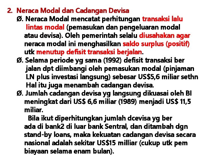 2. Neraca Modal dan Cadangan Devisa Ø. Neraca Modal mencatat perhitungan transaksi lalu lintas