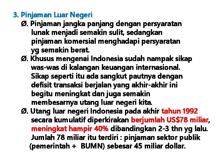 3. Pinjaman Luar Negeri Ø. Pinjaman jangka panjang dengan persyaratan lunak menjadi semakin sulit,