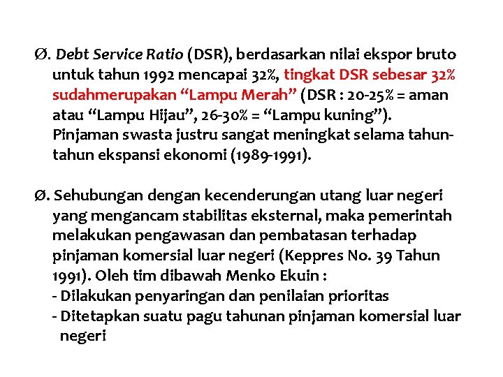 Ø. Debt Service Ratio (DSR), berdasarkan nilai ekspor bruto untuk tahun 1992 mencapai 32%,