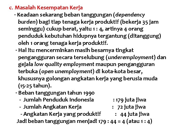 c. Masalah Kesempatan Kerja · Keadaan sekarang beban tanggungan (dependency burden) bagi tiap tenaga