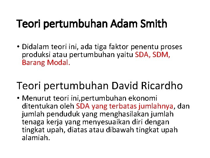 Teori pertumbuhan Adam Smith • Didalam teori ini, ada tiga faktor penentu proses produksi