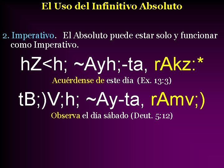 El Uso del Infinitivo Absoluto 2. Imperativo. El Absoluto puede estar solo y funcionar