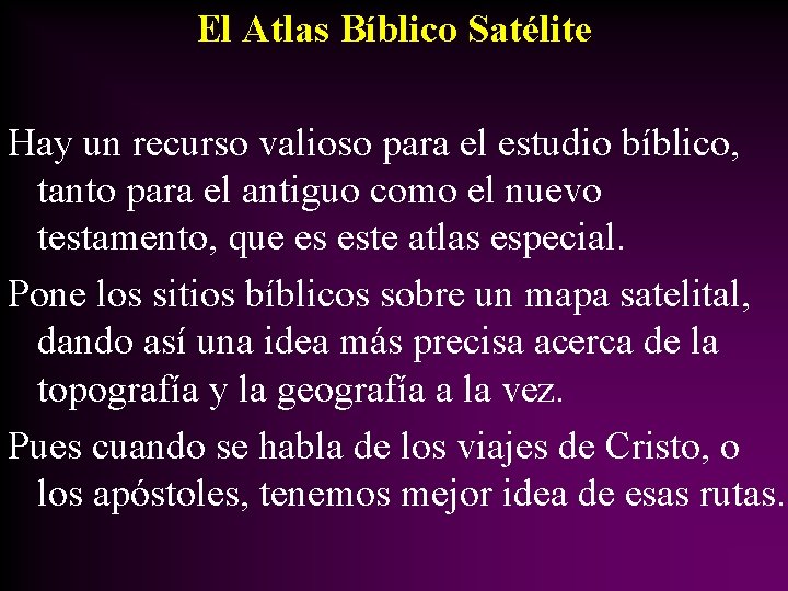 El Atlas Bíblico Satélite Hay un recurso valioso para el estudio bíblico, tanto para