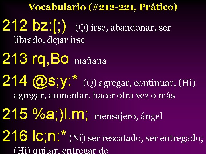 Vocabulario (#212 -221, Prático) 212 bz: [; ) (Q) irse, abandonar, ser librado, dejar