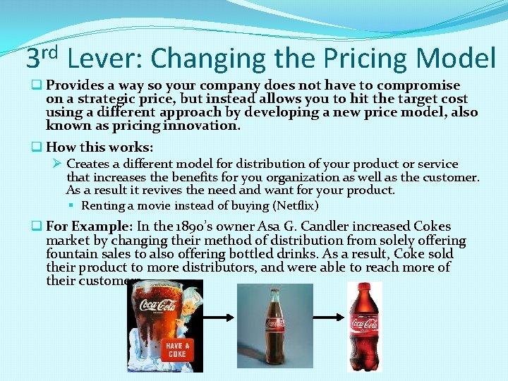 rd 3 Lever: Changing the Pricing Model q Provides a way so your company