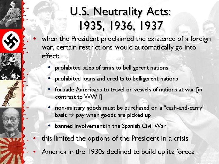 U. S. Neutrality Acts: 1935, 1936, 1937 • when the President proclaimed the existence