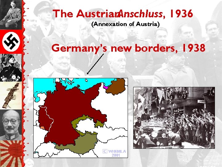 The Austrian. Anschluss, 1936 (Annexation of Austria) Germany’s new borders, 1938 