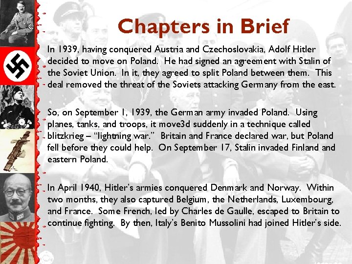 Chapters in Brief In 1939, having conquered Austria and Czechoslovakia, Adolf Hitler decided to