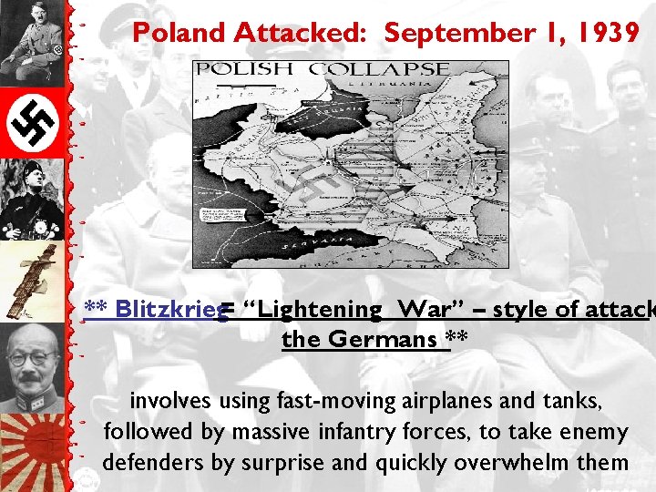 Poland Attacked: September 1, 1939 ** Blitzkrieg= “Lightening War” – style of attack the