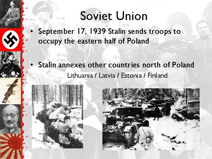 Soviet Union • September 17, 1939 Stalin sends troops to occupy the eastern half