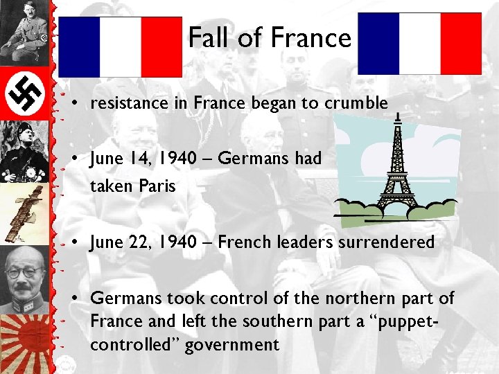 Fall of France • resistance in France began to crumble • June 14, 1940