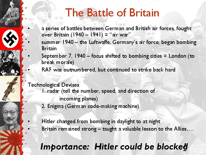 The Battle of Britain • • a series of battles between German and British