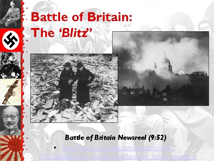 Battle of Britain: The “Blitz” Battle of Britain Newsreel (9: 52) • http: //www.