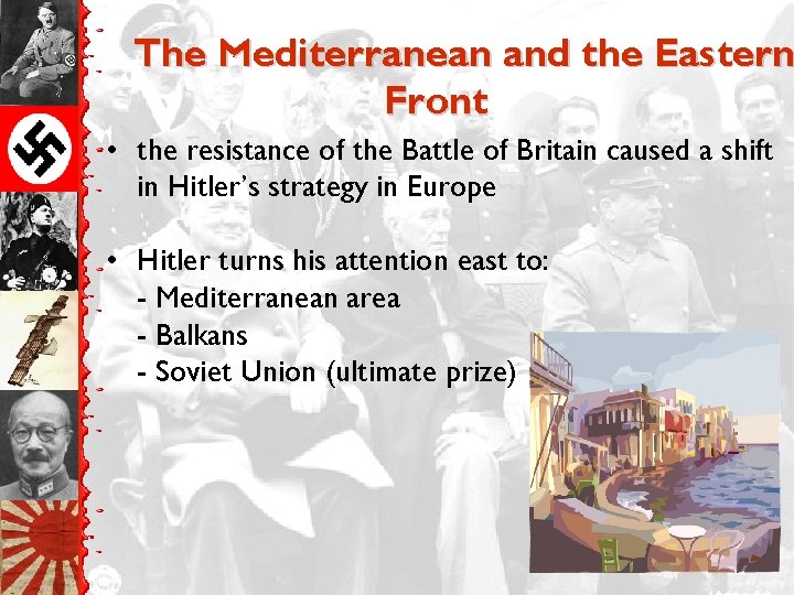 The Mediterranean and the Eastern Front • the resistance of the Battle of Britain
