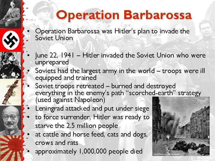 Operation Barbarossa • Operation Barbarossa was Hitler’s plan to invade the Soviet Union •