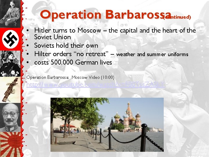 Operation Barbarossa (continued) • Hitler turns to Moscow – the capital and the heart