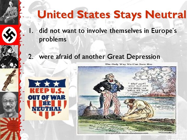 United States Stays Neutral 1. did not want to involve themselves in Europe’s problems