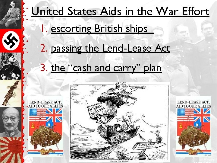 United States Aids in the War Effort 1. escorting British ships 2. passing the