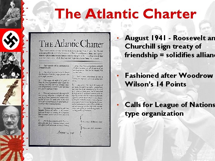 The Atlantic Charter • August 1941 - Roosevelt an Churchill sign treaty of friendship