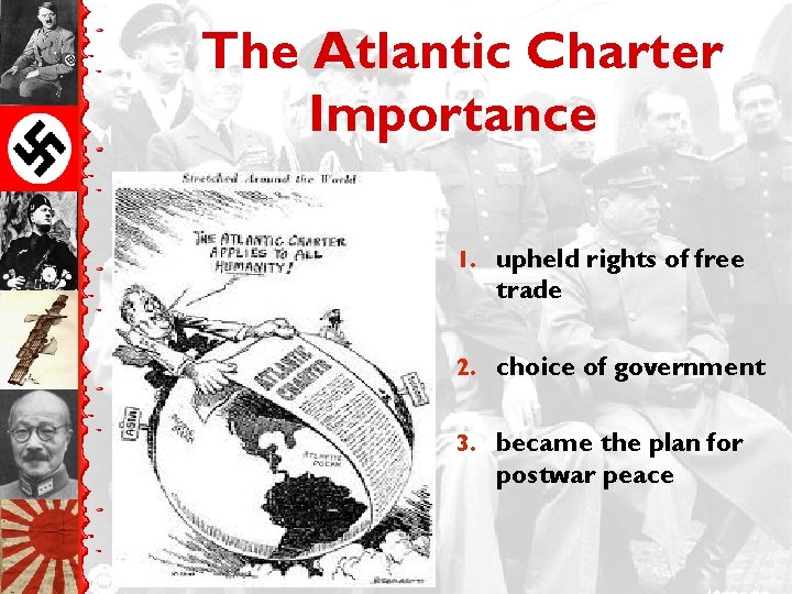 The Atlantic Charter Importance 1. upheld rights of free trade 2. choice of government