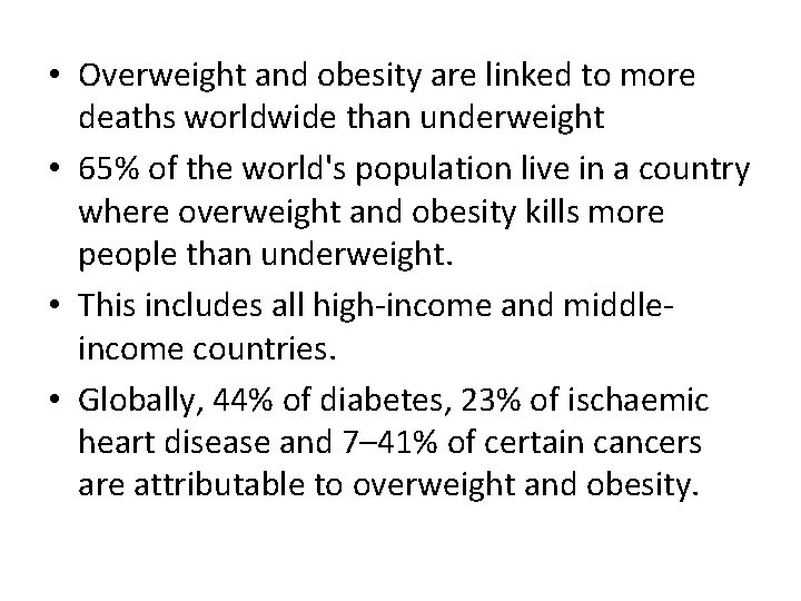  • Overweight and obesity are linked to more deaths worldwide than underweight •