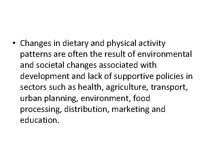  • Changes in dietary and physical activity patterns are often the result of