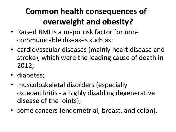 Common health consequences of overweight and obesity? • Raised BMI is a major risk