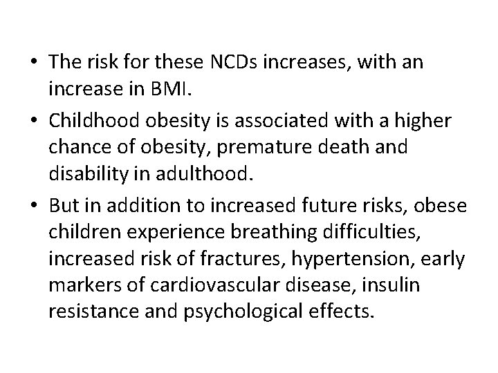  • The risk for these NCDs increases, with an increase in BMI. •
