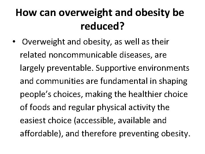 How can overweight and obesity be reduced? • Overweight and obesity, as well as