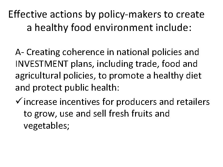 Effective actions by policy-makers to create a healthy food environment include: A- Creating coherence