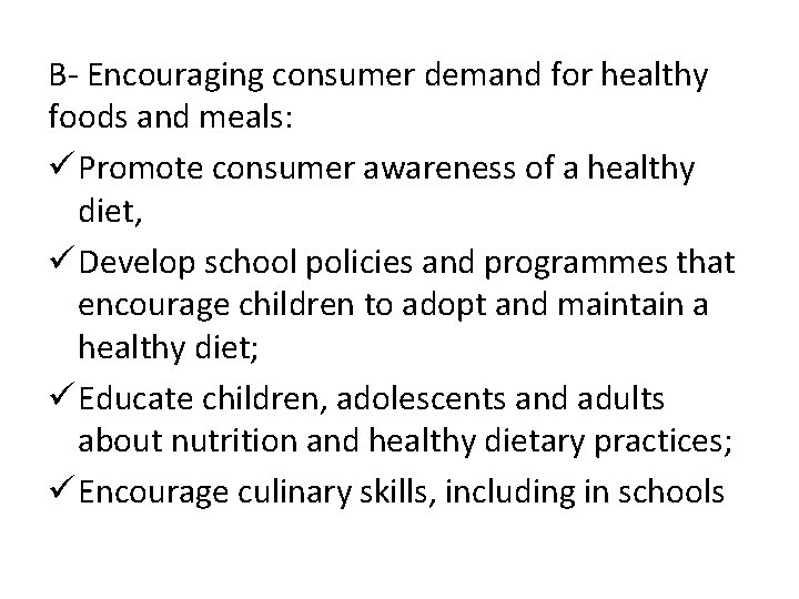 B- Encouraging consumer demand for healthy foods and meals: ü Promote consumer awareness of