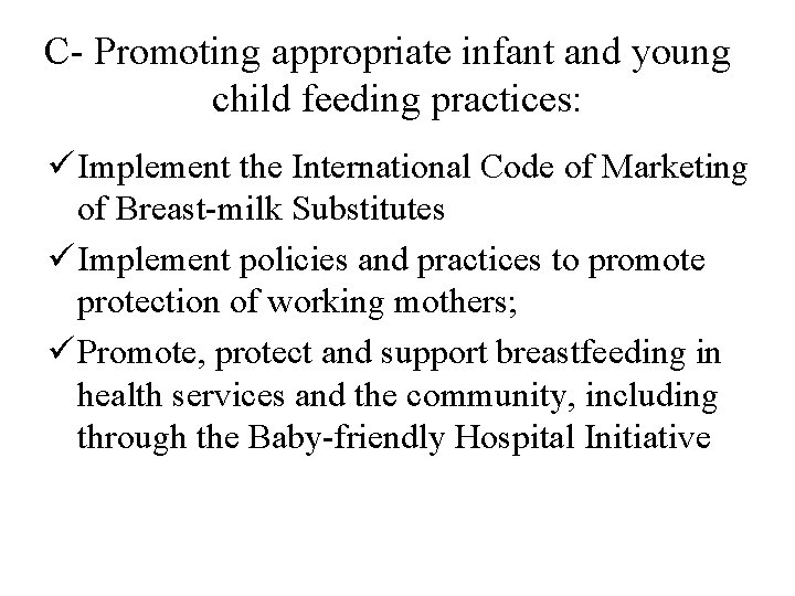 C- Promoting appropriate infant and young child feeding practices: ü Implement the International Code