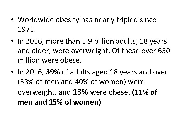  • Worldwide obesity has nearly tripled since 1975. • In 2016, more than