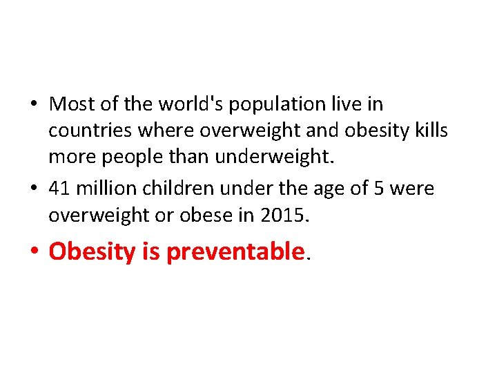  • Most of the world's population live in countries where overweight and obesity