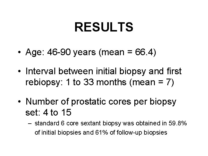 RESULTS • Age: 46 -90 years (mean = 66. 4) • Interval between initial