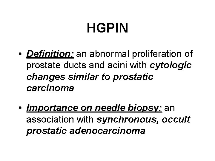HGPIN • Definition: an abnormal proliferation of prostate ducts and acini with cytologic changes