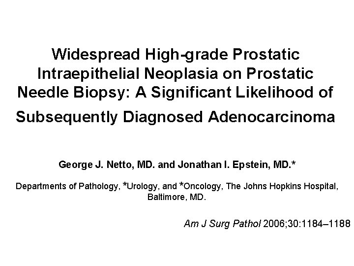 Widespread High-grade Prostatic Intraepithelial Neoplasia on Prostatic Needle Biopsy: A Significant Likelihood of Subsequently