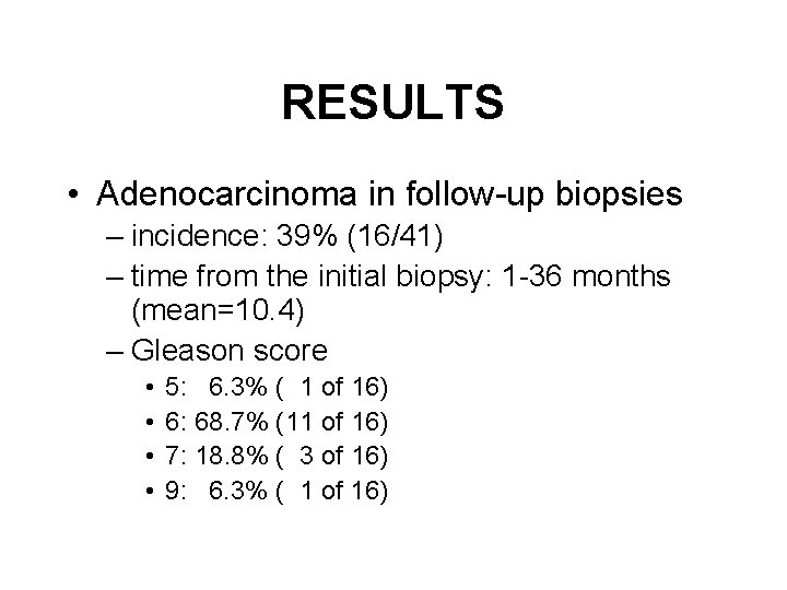 RESULTS • Adenocarcinoma in follow-up biopsies – incidence: 39% (16/41) – time from the