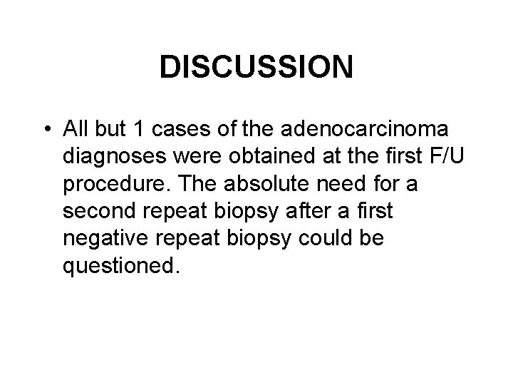 DISCUSSION • All but 1 cases of the adenocarcinoma diagnoses were obtained at the