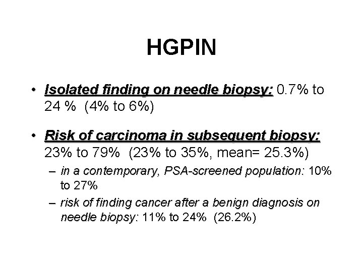 HGPIN • Isolated finding on needle biopsy: 0. 7% to 24 % (4% to