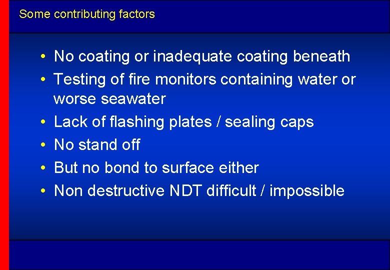 Some contributing factors • No coating or inadequate coating beneath • Testing of fire